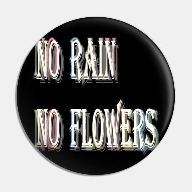 No Rain, No flowers Pin by tubiela's