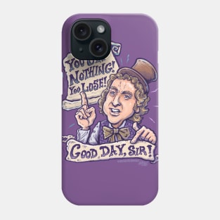 You Get Nothing! You Lose! Good Day, Sir! Phone Case