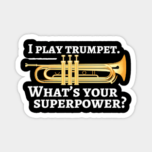 I play trumpet. What’s your superpower? Magnet