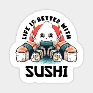 Life Is Better With Sushi Kawaii Food Japanese Anime Sushi Magnet