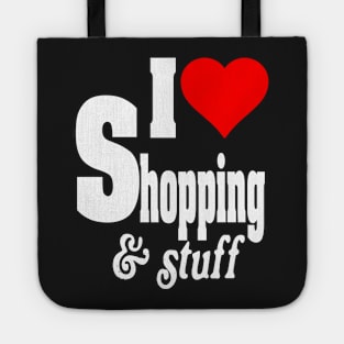 I LOVE SHOPPING & STUFF Tote