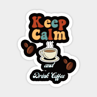 Keep Calm And Drink Coffee Magnet