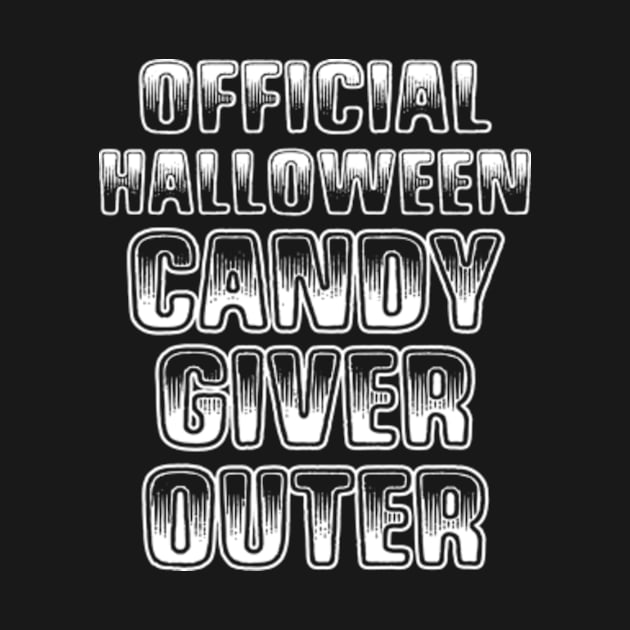 Official Halloween Candy Giver Outer T Shirt October 31 by AstridLdenOs