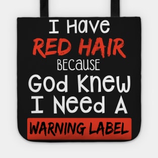 I Have Red Hair Because God Knew I Need A Warning Tote