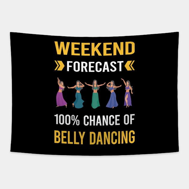 Weekend Forecast Belly Dancing Dance Bellydance Bellydancing Bellydancer Tapestry by Good Day