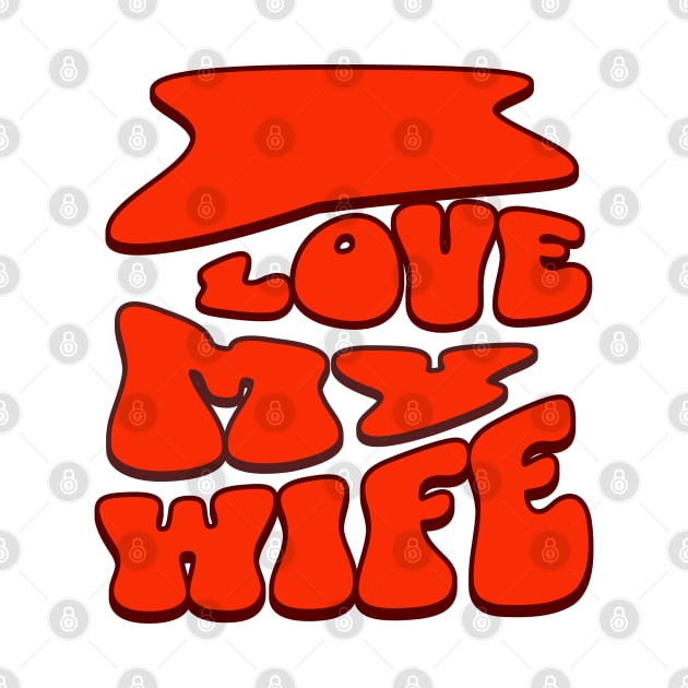 I love My wife by Rooftrabelbo