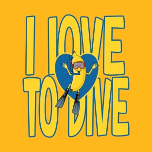 I love to dive for banana and scuba diving lover T-Shirt