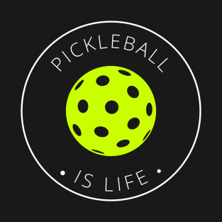 Pickleball is life! T-Shirt