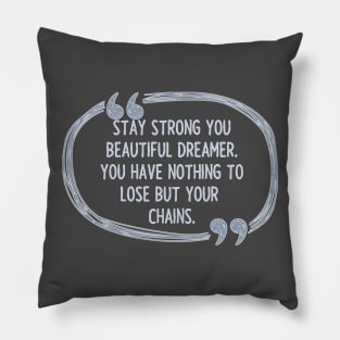 Dreamer Without Chains Quote Pillow