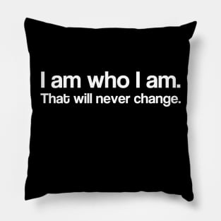 I am who I am. Pillow