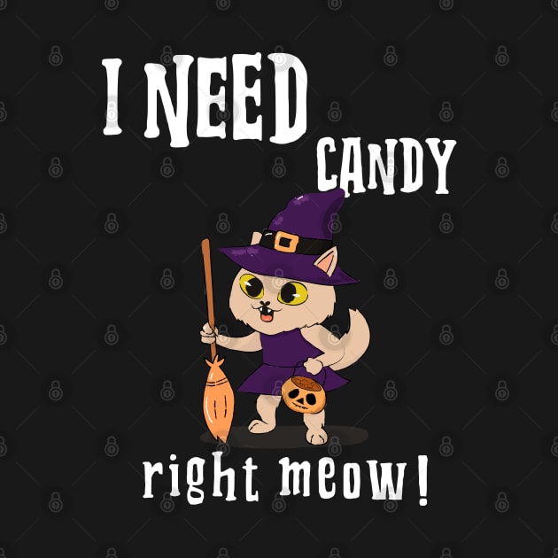 I NEED CANDY RIGHT MEOW by FromBerlinGift