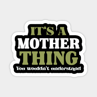 It's a Mother Thing You Wouldn't Understand Magnet