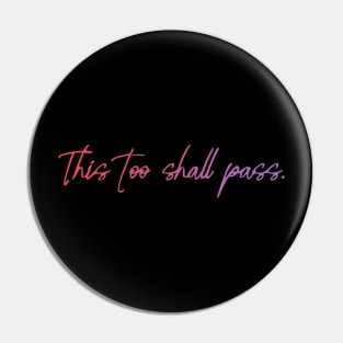 This Too shall pass Pin