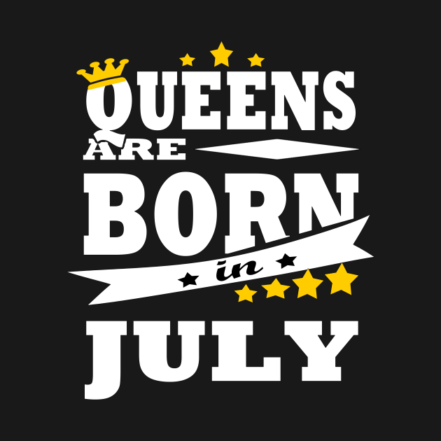 QUEENS ARE BORN IN JULY - Born In July - T-Shirt | TeePublic