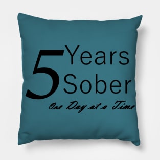 Five Years Sobriety Anniversary "Birthday" Design for the Sober Person Living One Day At a Time Pillow