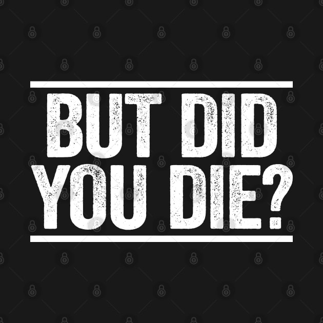 But Did You Die by TrikoCraft