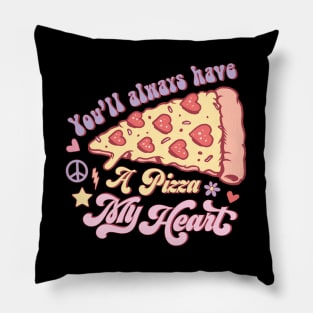 You'll Always Have a Pizza My Heart Pillow