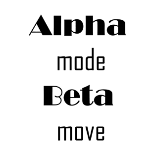 Alpha mode Beta move T-Shirt