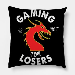 gaming is not for losers Pillow