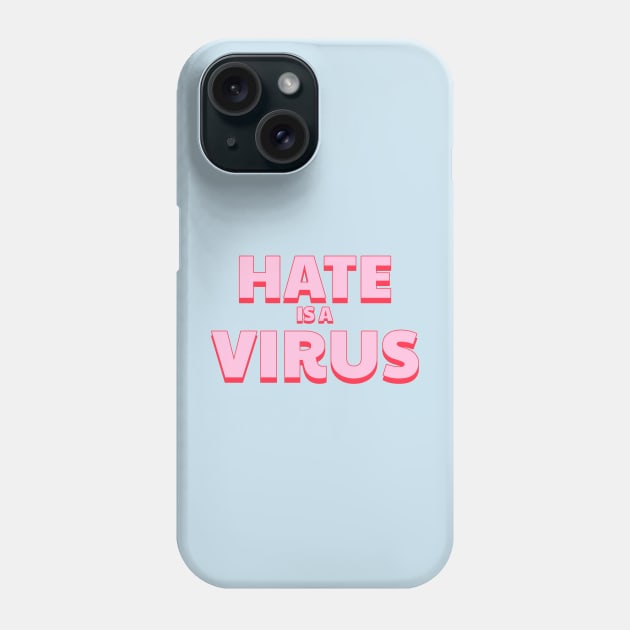 Hate is a virus Phone Case by YaiVargas