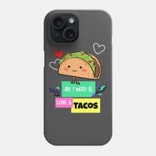 All I need is Love and Tacos Phone Case