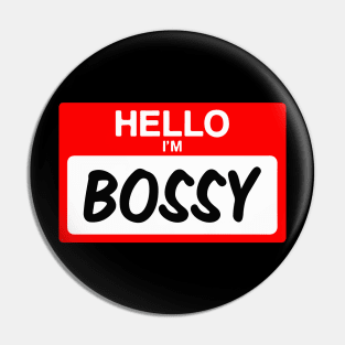 Hello I'm Bossy Funny Name Tag Gift Pin