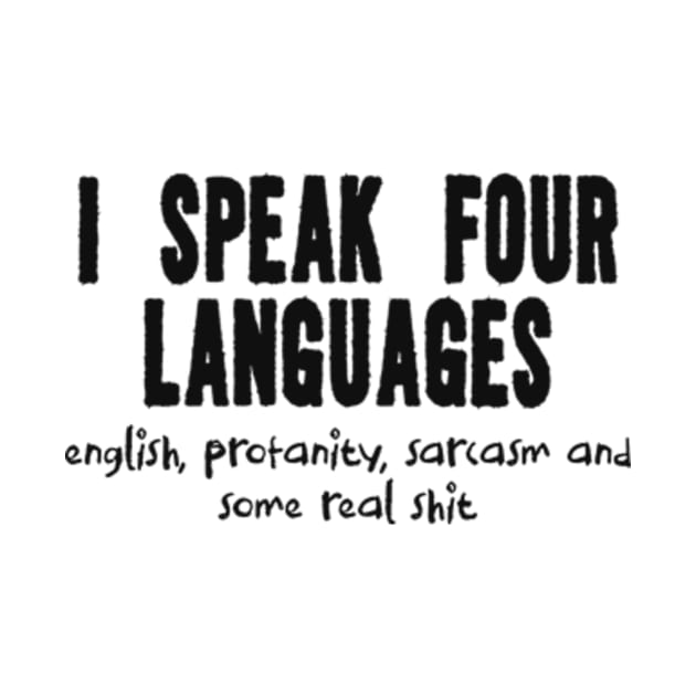 I speak four languages, funny tshirt, sarcasm shirt, funny shirt, funny saying shirt, Funny gift shirt, sarcastic quote shirt, sassy by Y2KERA