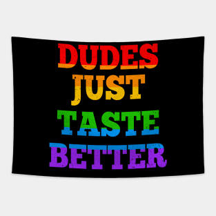 Dudes Just Taste Better Rainbow 3rd Gender LGBT Lesbian Pride Funny Gift Tapestry