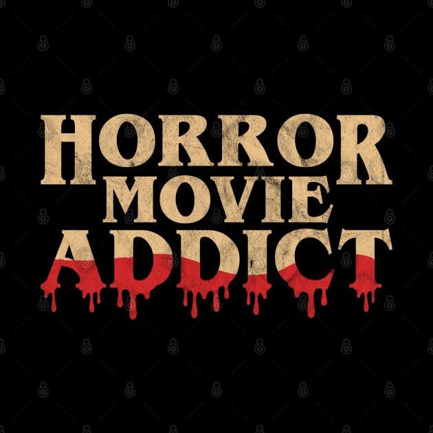 Horror Movie Addict - Funny Horror Movie Lover Halloween by OrangeMonkeyArt