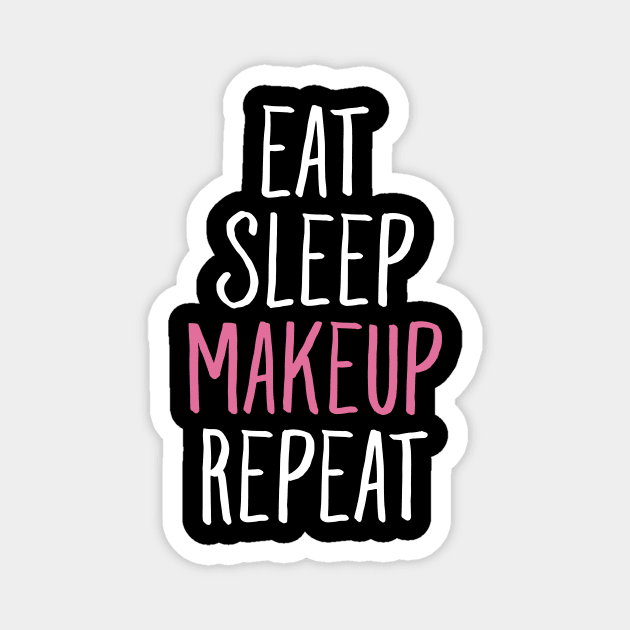 Eat sleep makeup repeat Magnet by captainmood