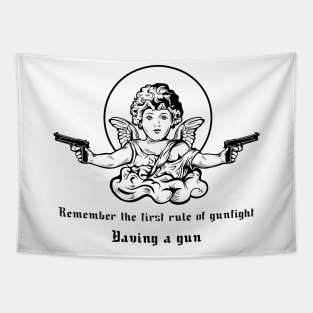 Remember The First Rule Of A Gunfight.Having A Gun-Cool Tapestry