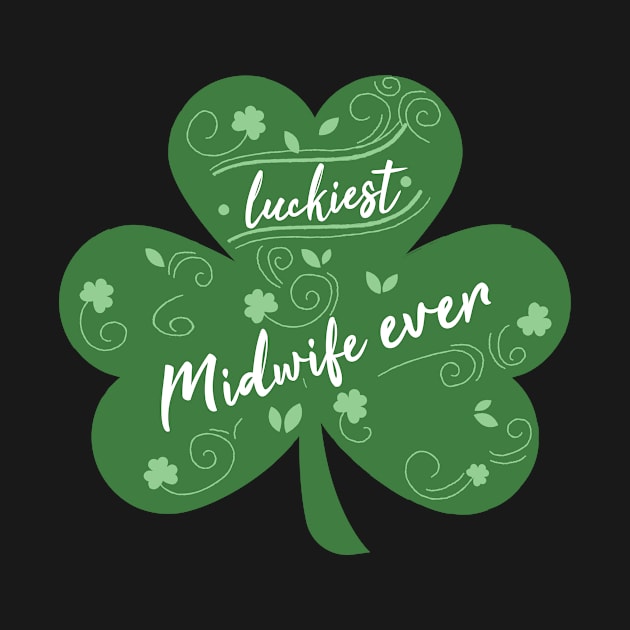 Luckiest midwife Ever, St Patrick Day Gift for midwife by yassinebd