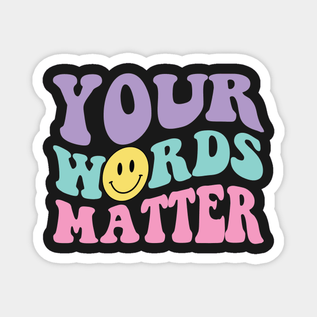 Your Words Matter Shirt AAC SPED Teacher Inclusion Tshirt Neurodiversity Bcba Slp OT Teachers Gift Language Special Education Words Matter back to school gifts for teachers Magnet by SouQ-Art