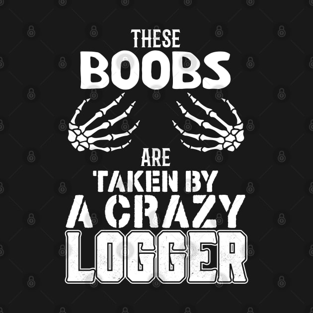 These Boobs Are Taken By A Crazy Logger by Tee-hub