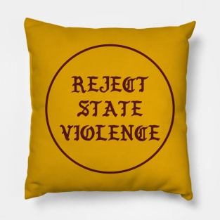 Reject State Violence Pillow