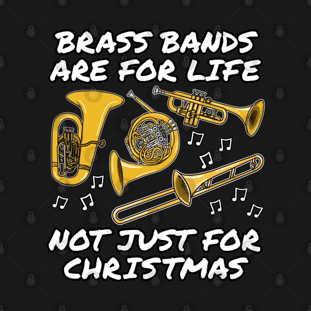 Brass Bands Are For Life Not Just For Christmas by doodlerob