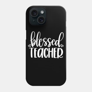 Blessed teacher - inspirational teacher quote (white) Phone Case