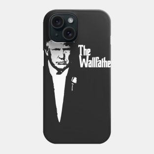 Trump The Wallfather Phone Case