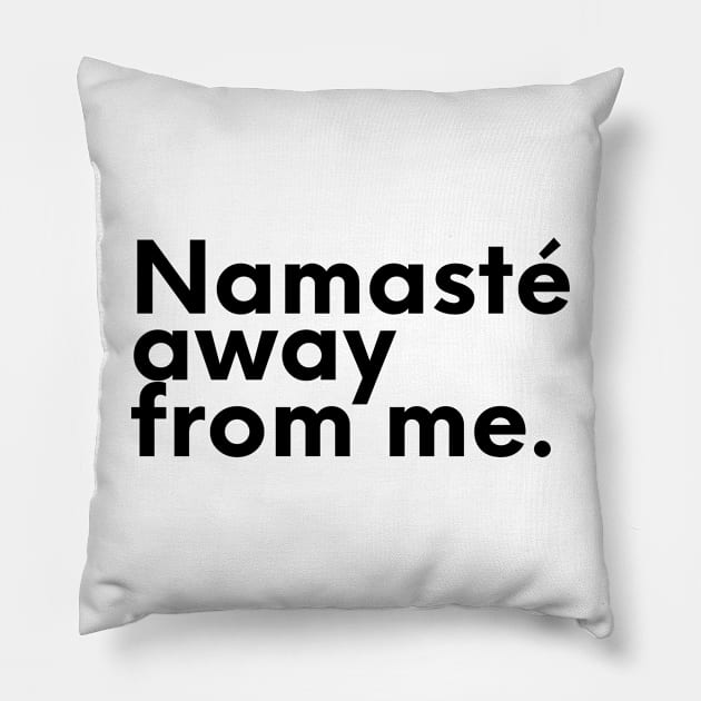 NAMASTE AWAY FROM ME  - Funny Yoga, Introvert - Zen Spiritual Pillow by CreativeSoul