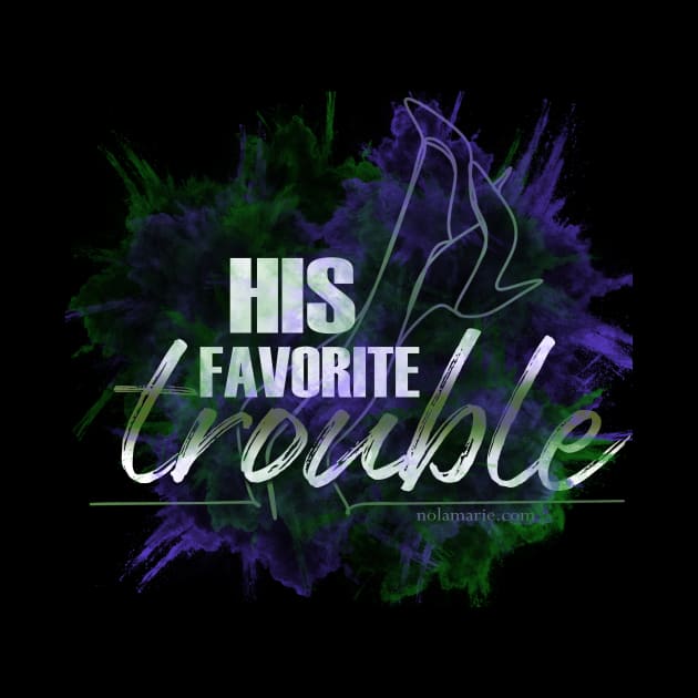 His Favorite Trouble by Naughty Nerd Merch