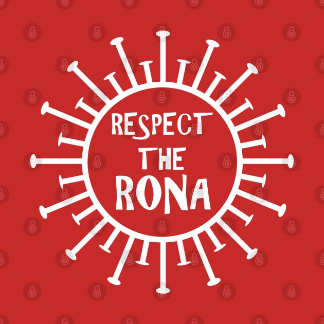 Coronavirus warning. Respect the Rona! - White by Bun Art Store