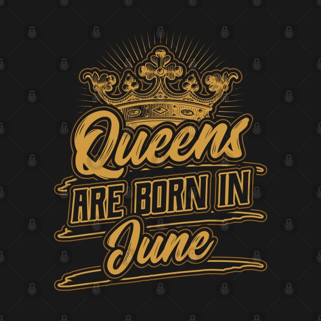 Queens are Born in June Birthday Gift by aneisha