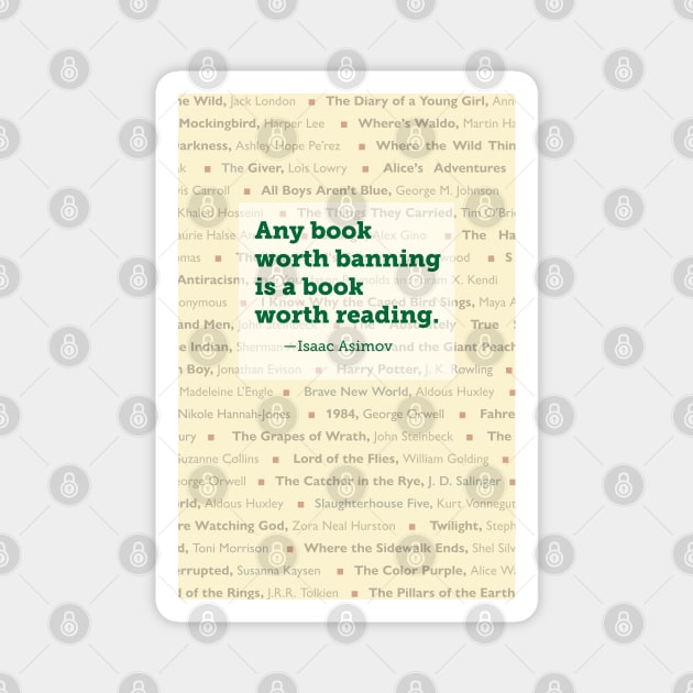 Isaac Asimov: Any book worth banning is a book worth reading. Banned Books Art Print Magnet by Stonework Design Studio