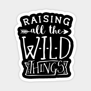 Raising All The Wild Things Mothers Day Gift Magnet