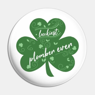 Luckiest plomber Ever, St Patrick Day Gift for plomber Pin