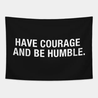 Have Courage and Be Humble Tapestry