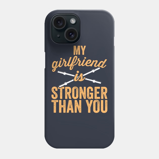 My Girlfriend Is Stronger Than You Weight Lifting T-Shirt Phone Case by 14thFloorApparel