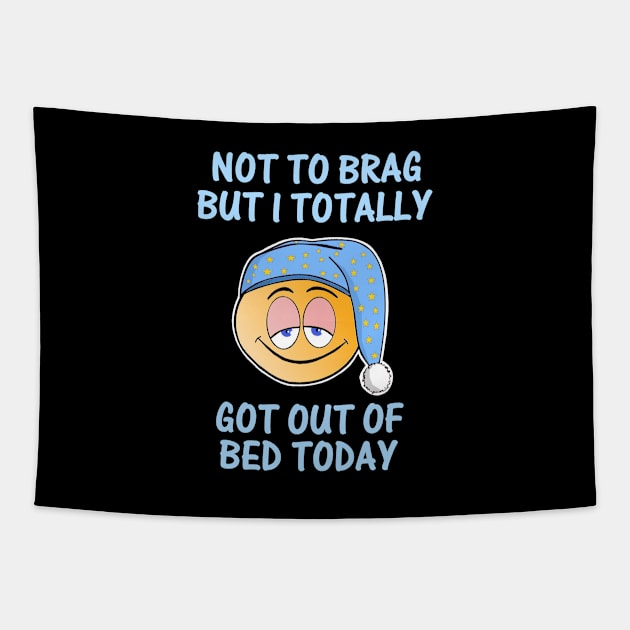 Not to brag but I totally got out of bed today Tapestry by aktiveaddict