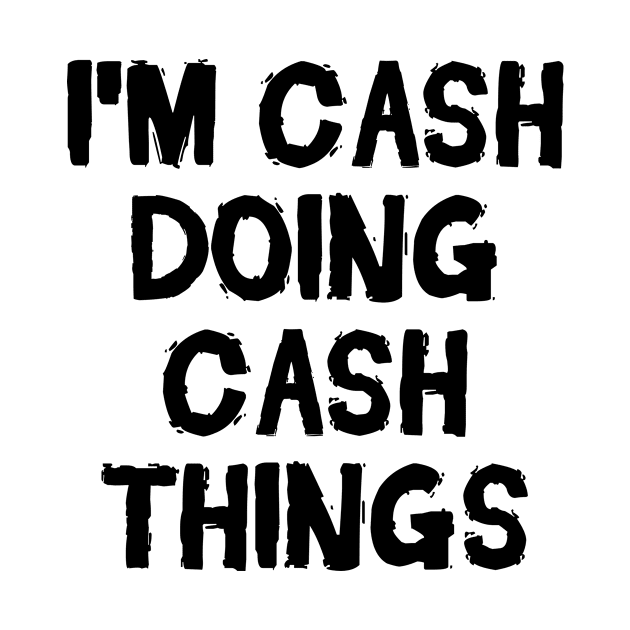 I'm Cash doing Cash things by hoopoe