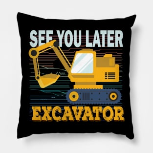 See You Later Excavator Pillow